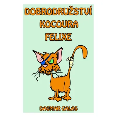 Dobrodružství kocoura Felixe - Dagmar Galas