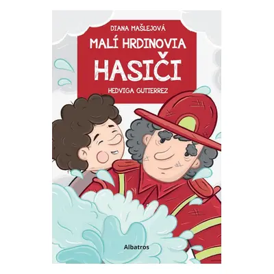 Malí hrdinovia: Hasiči - Diana Mašlejová