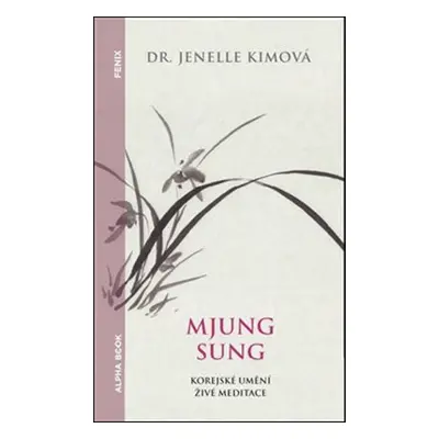 Mjung Sung Korejské umění živé meditace - Jennele Kimová