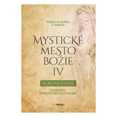 Mystické mesto Božie IV - Korunovanie - Mária od Ježiša z Agredy