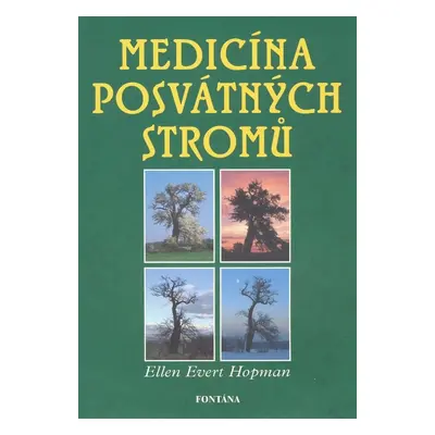 Medicína posvátných stromů - Ellen Evert Hopmanová