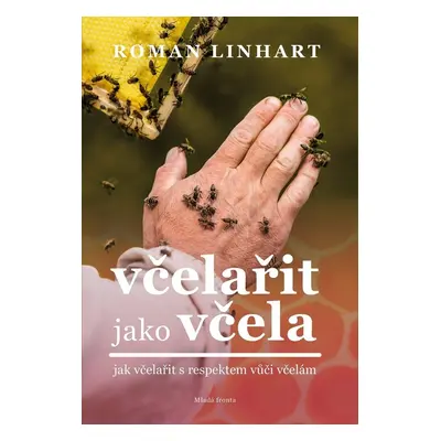 Včelařit jako včela - Roman Linhart