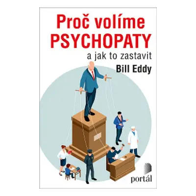 Proč volíme psychopaty - Bill Eddy