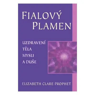 Fialový plamen - Elizabth Clare Prophet