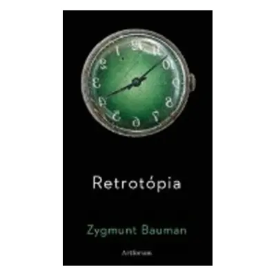 Retrotópia - Zygmunt Bauman