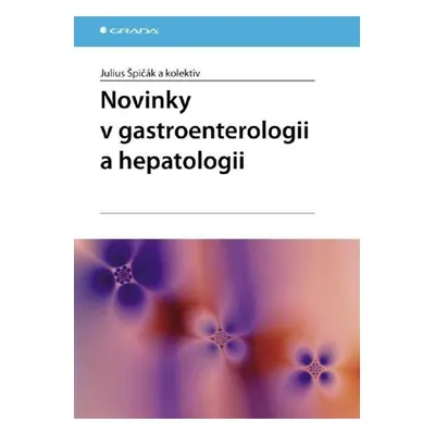 Novinky v gastroenterologii a hepatologii - Julius Špičák