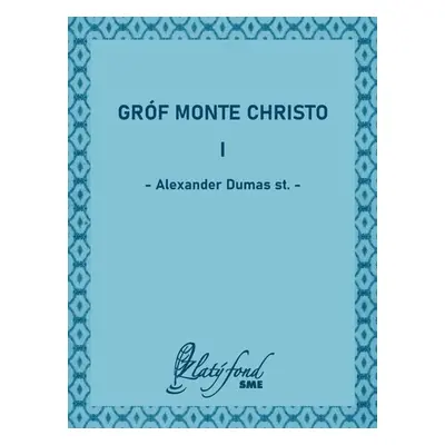 Gróf Monte Christo I - Alexander Dumas st.