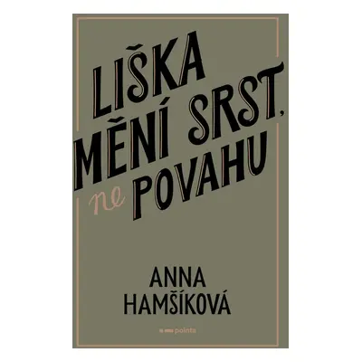 Liška mění srst, ne povahu - Anna Hamšíková