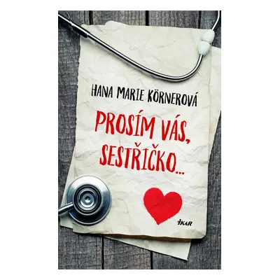 Prosím vás, sestřičko - Hana Marie Körnerová