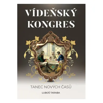 Vídeňský kongres - Luboš Taraba