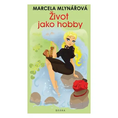 Život jako hobby - Marcela Mlynářová