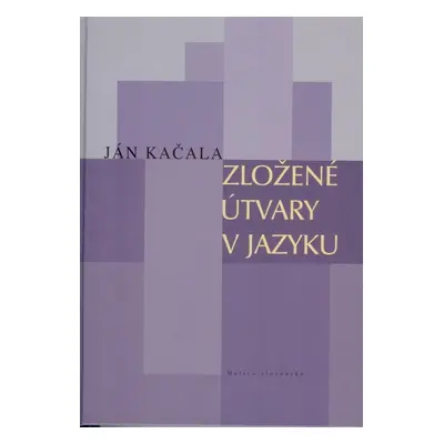 Zložené útvary v jazyku - Ján Kačala