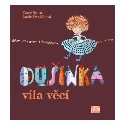 Dušinka, víla věcí - Ester Stará