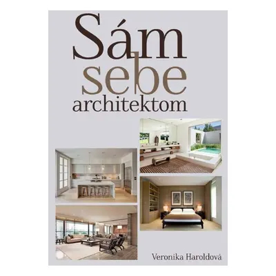 Sám sebe architektom - ing. arch. Veronika Haroldová