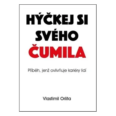 Hýčkej si svého čumila - Vlastimil Orlita