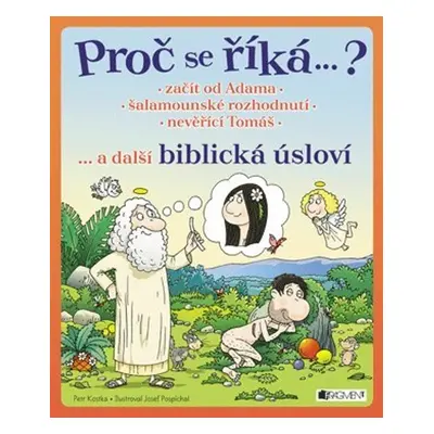 Proč se říká ...? Začít od Adama ... a další biblická úsloví - Petr Kostka