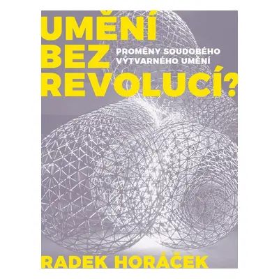 Umění bez revolucí? - Radek Horáček