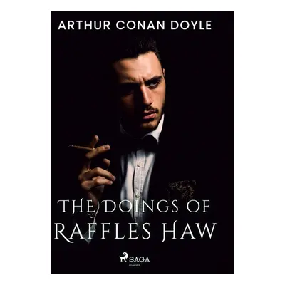 The Doings of Raffles Haw - Arthur Conan Doyle