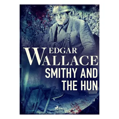 Smithy and the Hun - Edgar Wallace