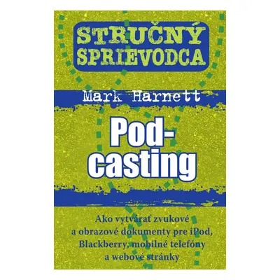 Stručný sprievodca Pod-casting - Mark Harnett