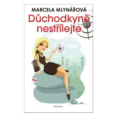 Důchodkyně nestřílejte - Marcela Mlynářová