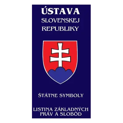 Ústava Slovenskej republiky (od 1.1.2021) - Štátne symboly, Listina základných práv a slobôd - 