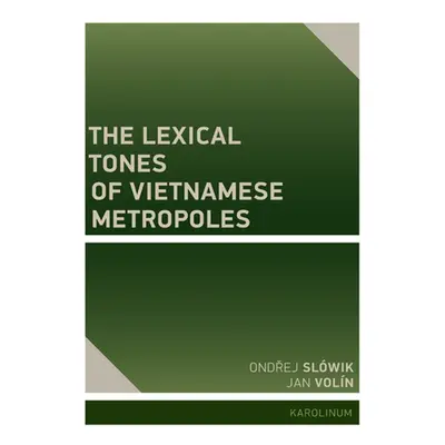 The Lexical Tones of Vietnamese Metropoles - Jan Volín