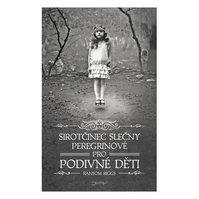 Sirotčinec slečny Peregrinové pro podivné děti - Ransom Riggs