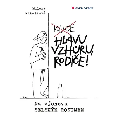 Hlavu vzhůru, rodiče! - Milena Mikulková