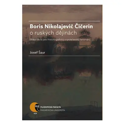 Boris N. Čičerin o ruských dějinách (státní škola jako historiografický a společenský fenomén) -