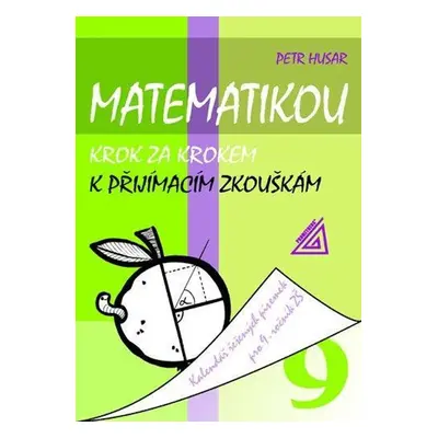 Matematikou krok za krokem k přijímacím zkouškám pro 9.r.ZŠ - Petr Husar