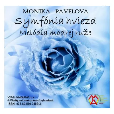 Symfónia hviezd – melódia modrej ruže - Monika Pavelová