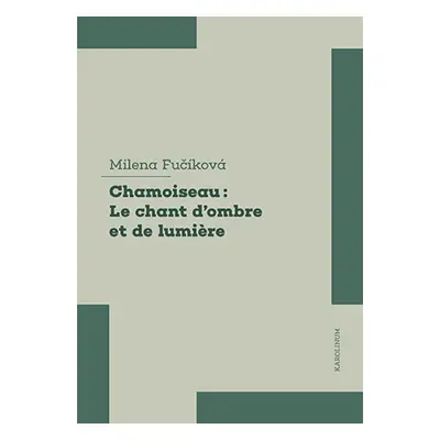 Patrick Chamoiseau: Le chant dʼombre et de lumière - Milena Fučíková