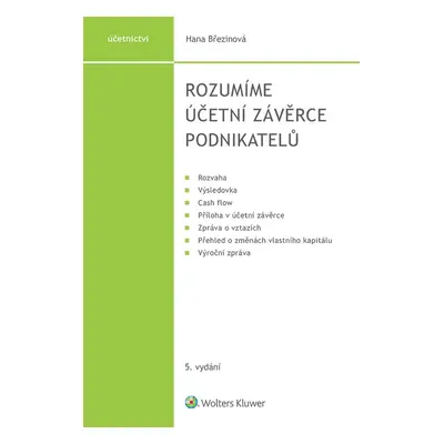 Rozumíme účetní závěrce podnikatelů, 5. vydání - Hana Březinová