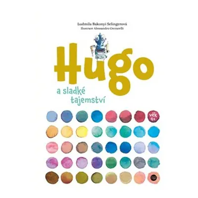 Hugo a sladké tajemství - Ludmila Bakonyi Selingerová