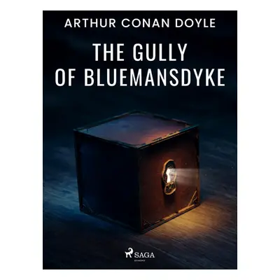 The Gully of Bluemansdyke - Arthur Conan Doyle