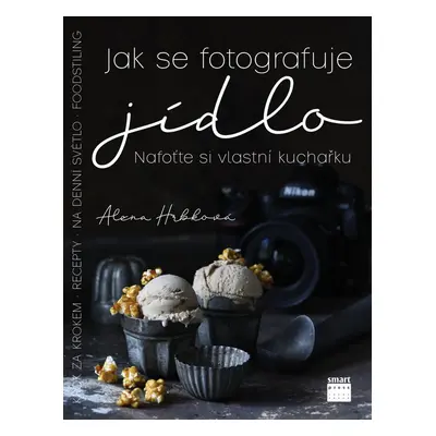 Jak se fotografuje jídlo - Alena Hrbková