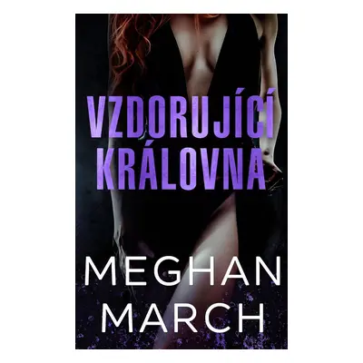 Vzdorující královna - Meghan March