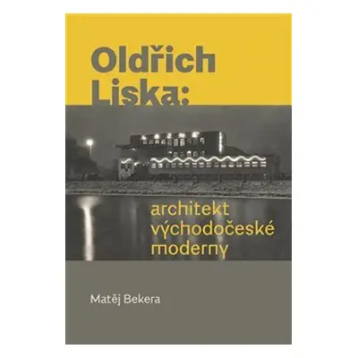 Oldřich Liska: architekt východočeské moderny - Matěj Bekera