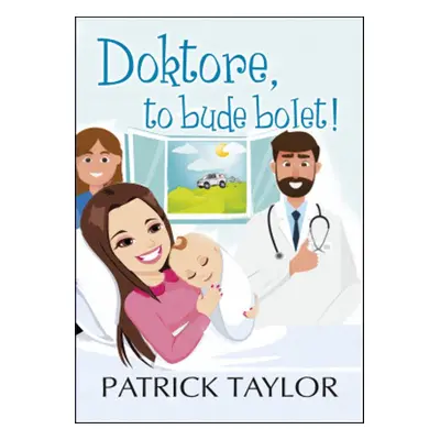 Doktore, to bude bolet! - Patrick Taylor