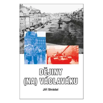 Dějiny (na) Václaváku - Jiří Strádal