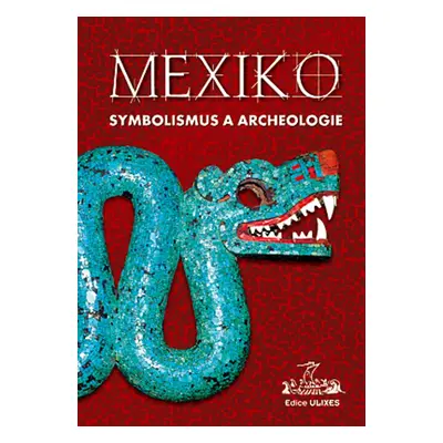 Mexiko Symbolismus a archeologie - Autor Neuveden