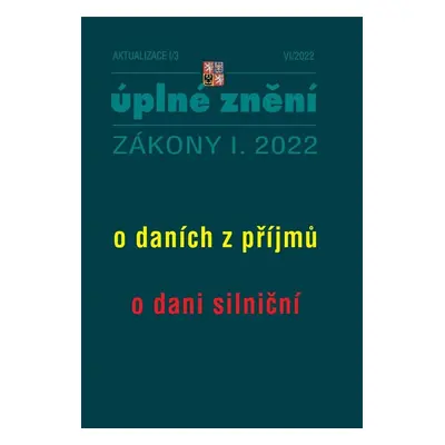 Aktualizace I/3 2022 – o daních z příjmů, o dani silniční - Autor Neuveden