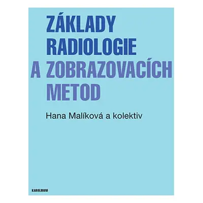 Základy radiologie a zobrazovacích metod - Hana Malíková