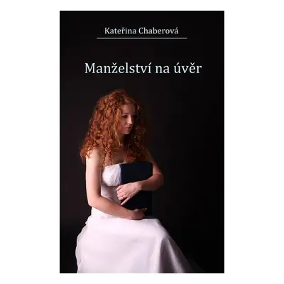 Manželství na úvěr - Kateřina Chaberová