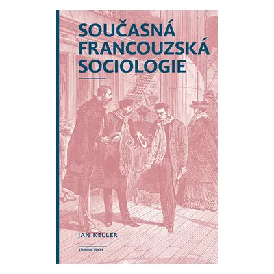 Současná francouzská sociologie - Jan Keller