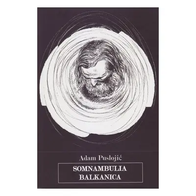 Somnambulia balkanica - Adam Puslojić