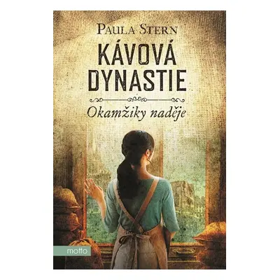 Kávová dynastie - Okamžiky naděje - Paula Stern