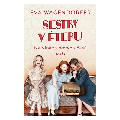 Sestry v éteru: Na vlnách nových časů - Eva Wagendorfer