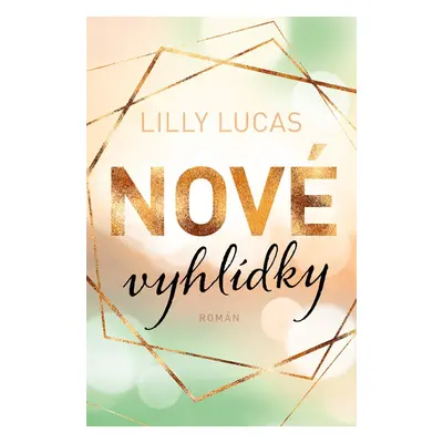 Nové vyhlídky - Lilly Lucas